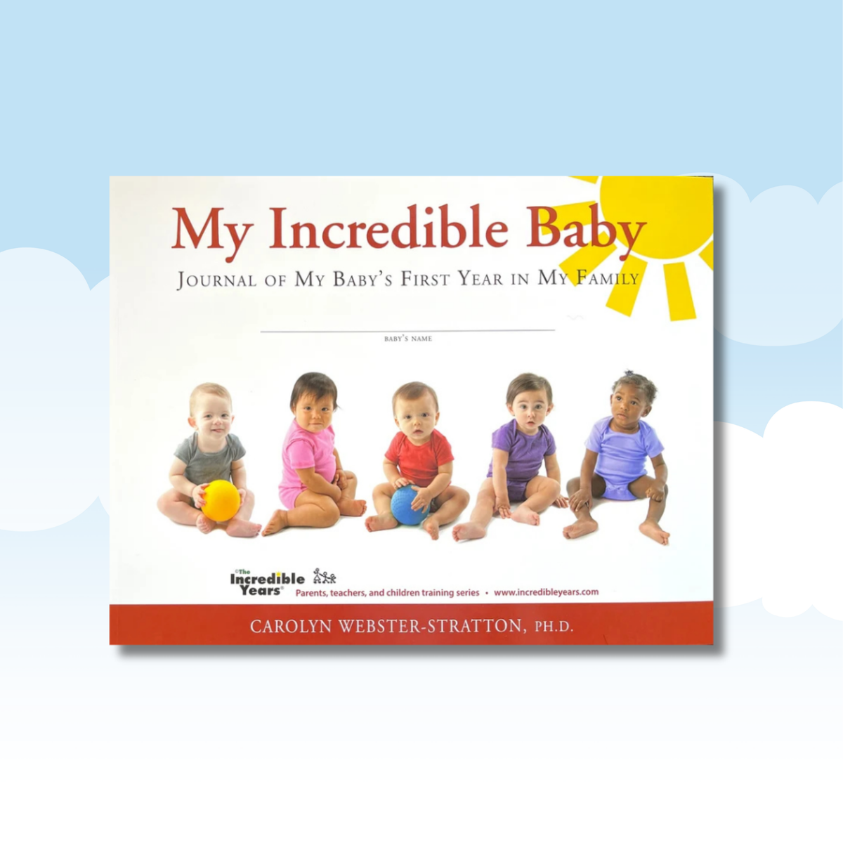 My Incredible Baby: A Journal of My Baby’s First Year in My Family