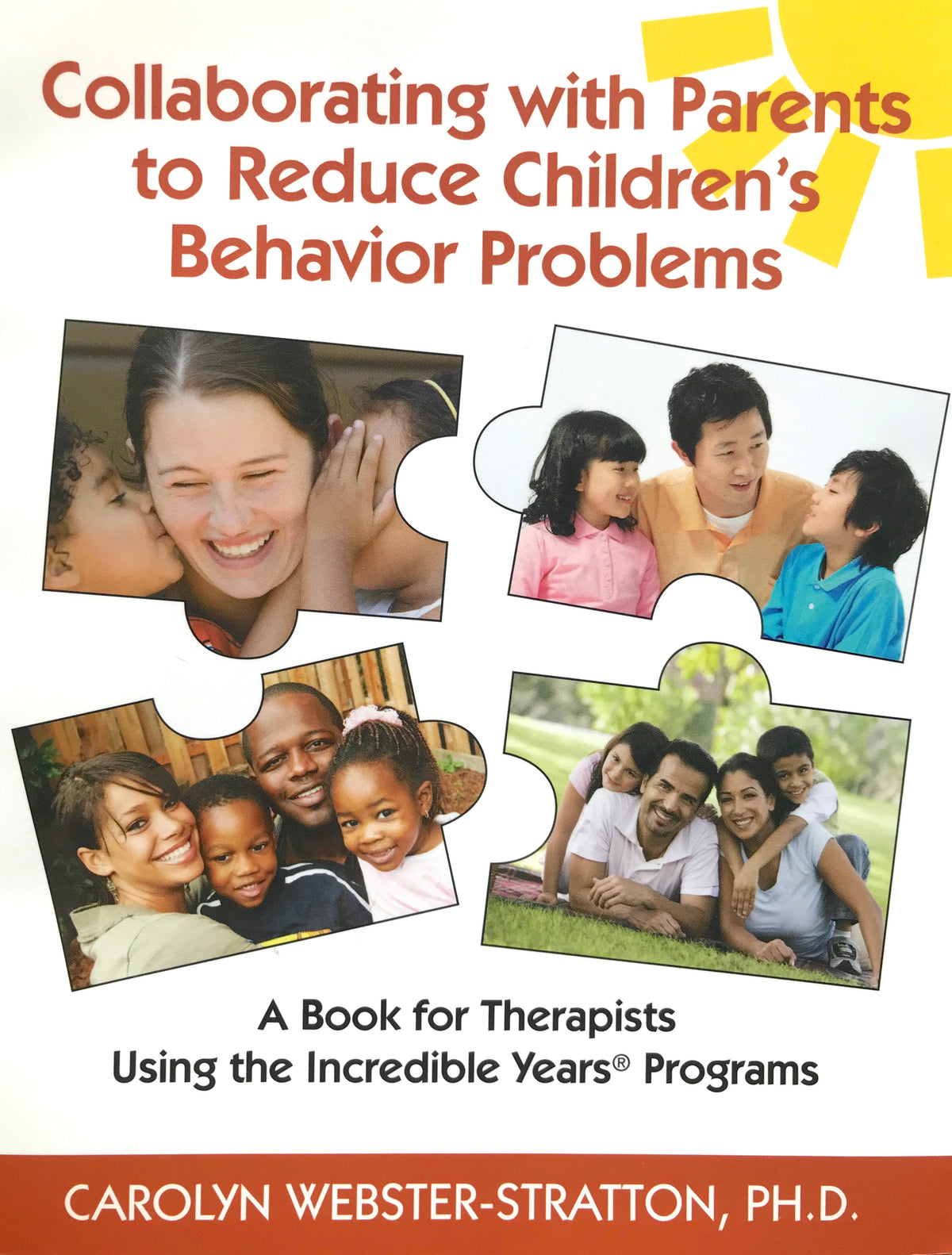 
              Collaborating with Parents to Reduce Children’s Behavior Problems: A Book for Therapists Using the Incredible Years Programs